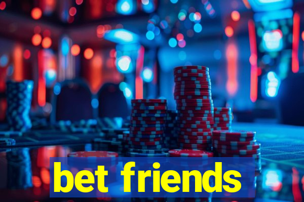 bet friends